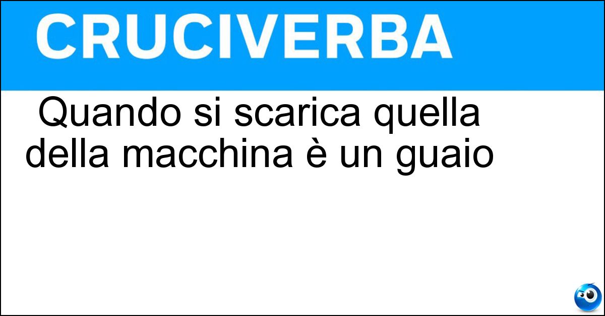 Quando si scarica quella della macchina è un guaio Soluzione Quando si scarica quella della macchina è un guaio - Batteria
