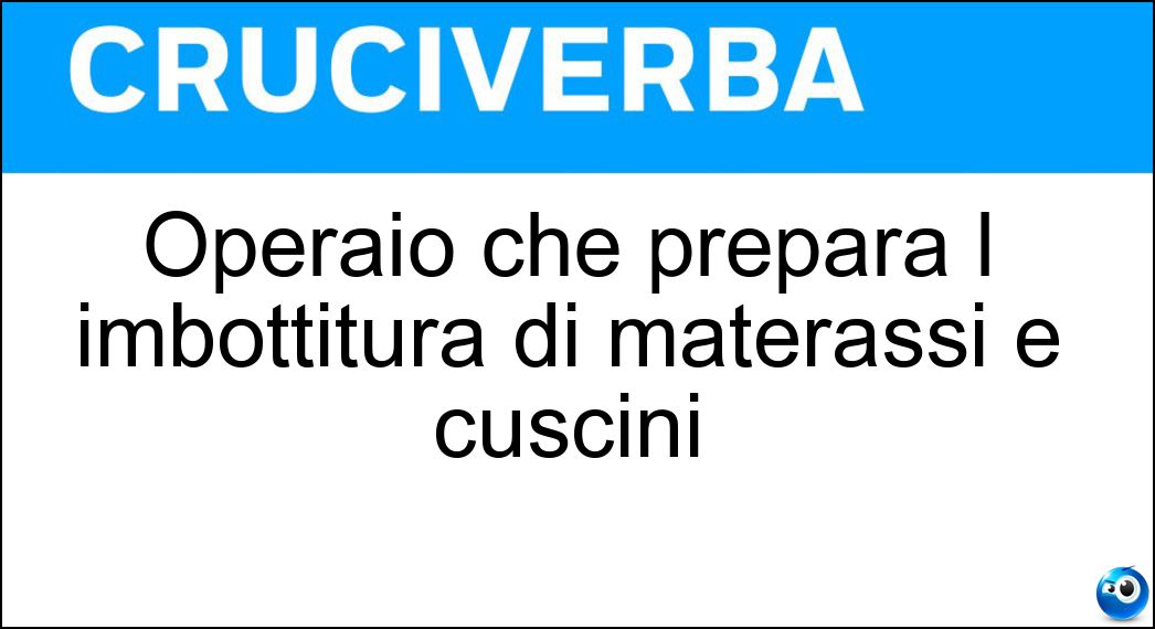 Operaio che prepara l imbottitura di materassi e cuscini Soluzione Operaio che prepara l imbottitura di materassi e cuscini - Battilana