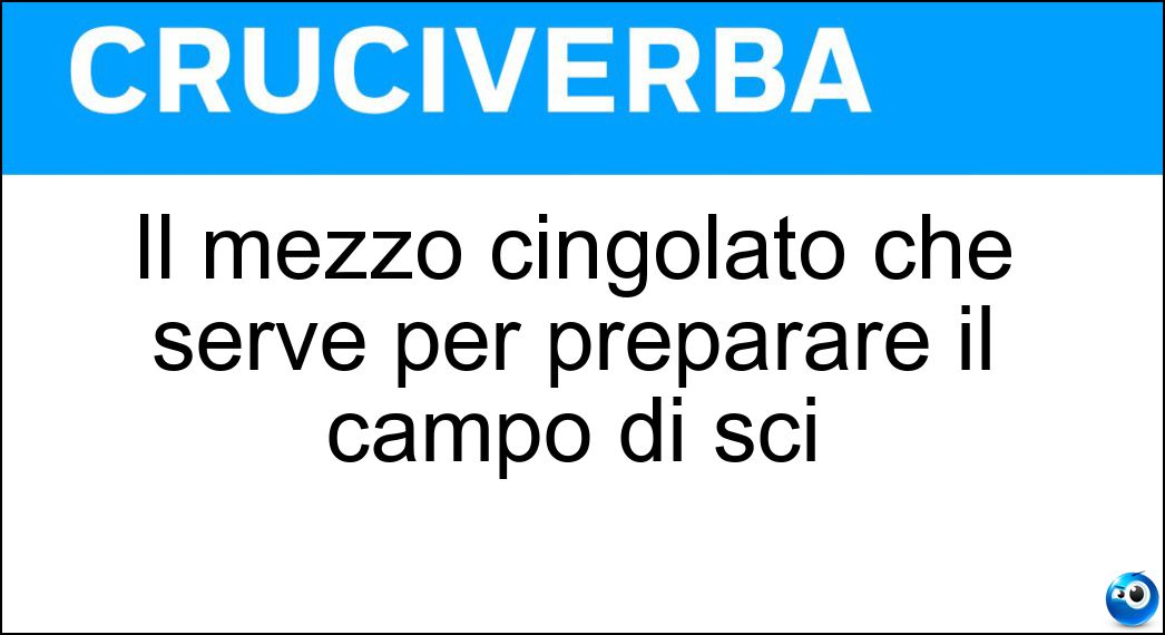 Il mezzo cingolato che serve per preparare il campo di sci