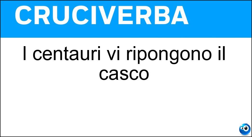 I centauri vi ripongono il casco Soluzione I centauri vi ripongono il casco - Bauletto