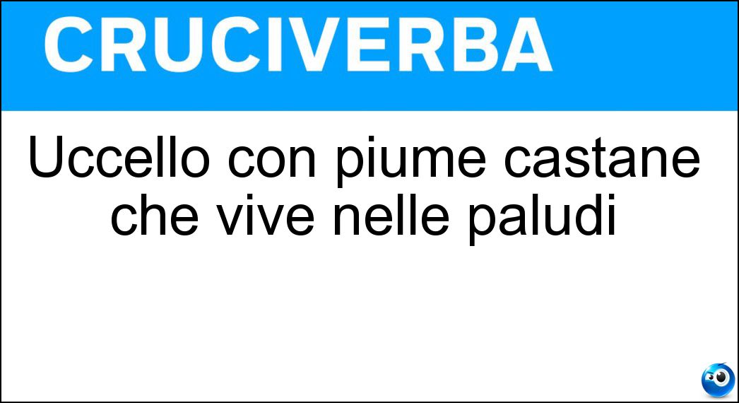 Uccello con piume castane che vive nelle paludi Soluzione Cruciverba: Uccello con piume castane che vive nelle paludi - Risposta Beccaccia