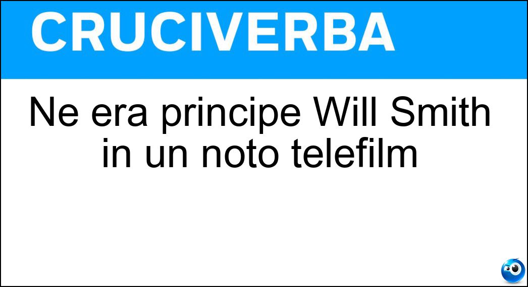 Ne era principe Will Smith in un noto telefilm Soluzione Ne era principe Will Smith in un noto telefilm - Belair