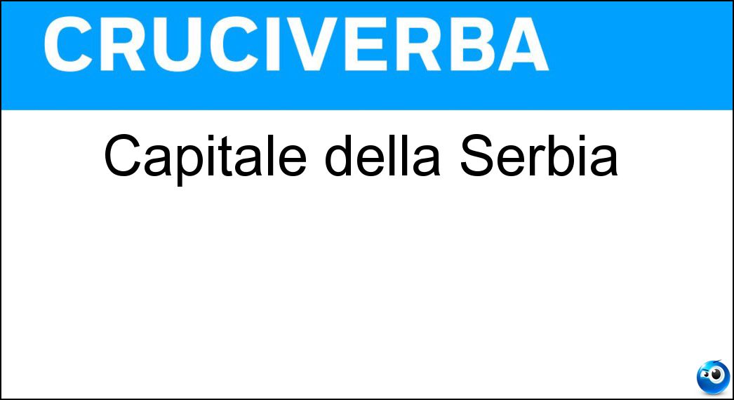 Capitale della Serbia Soluzione Cruciverba: Capitale della Serbia - Risposta Belgrado