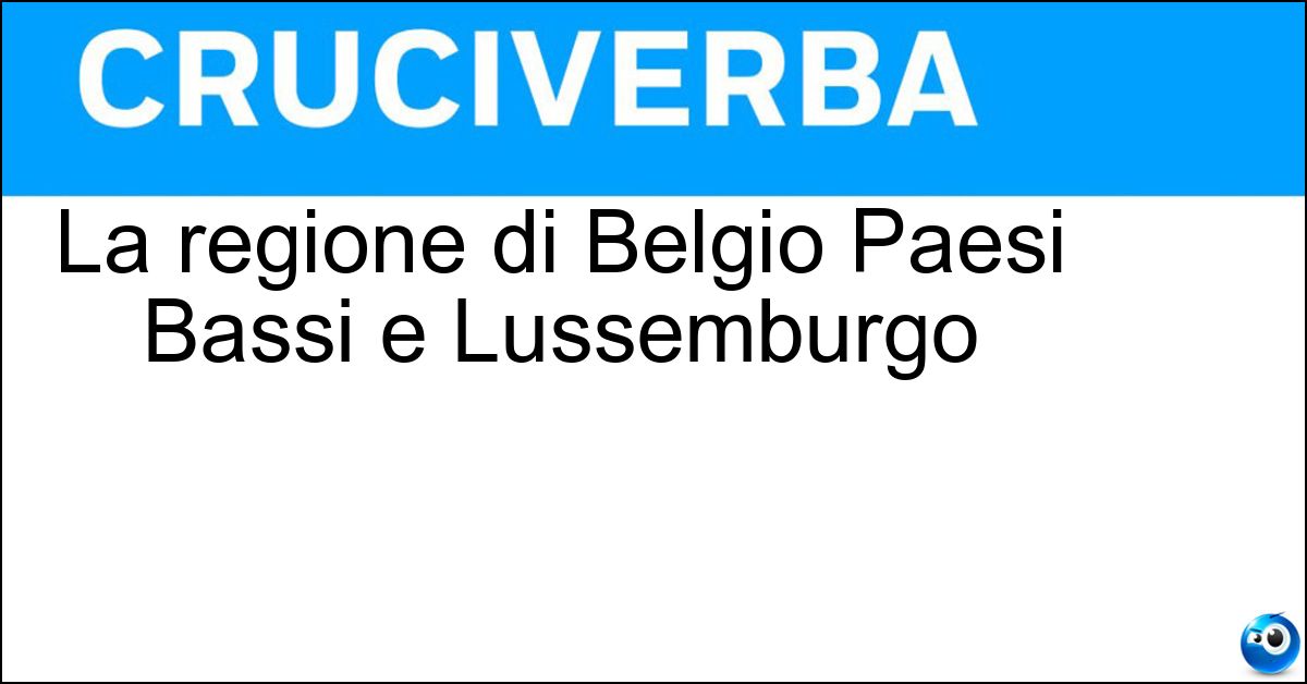 La regione di Belgio Paesi Bassi e Lussemburgo