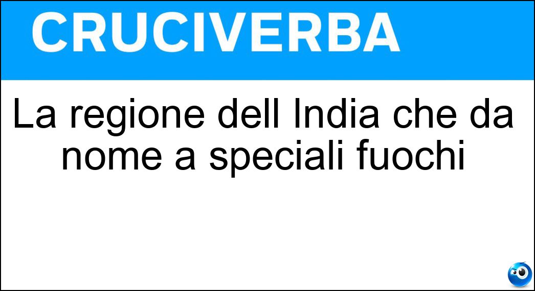 La regione dell India che dà nome a speciali fuochi