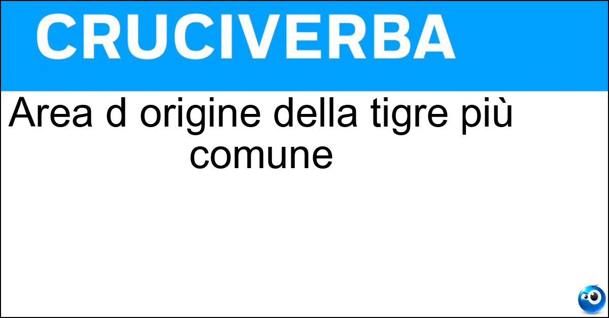 Soluzione Area d origine della tigre più comune - Bengala