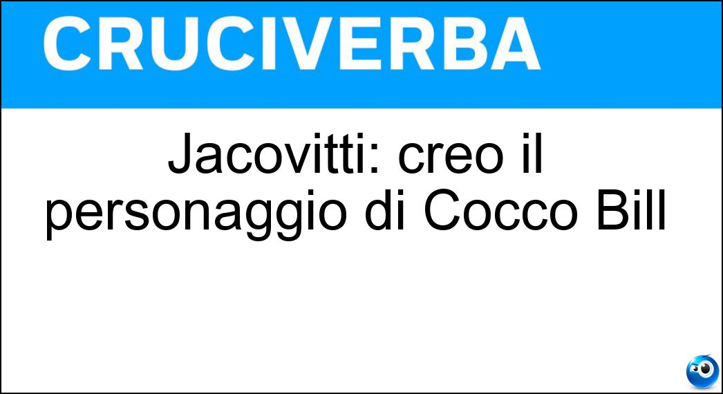 Jacovitti: creò il personaggio di Cocco Bill Soluzione Jacovitti: creò il personaggio di Cocco Bill - Benito