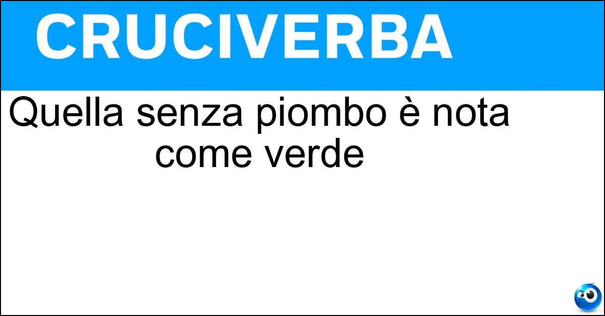 Quella senza piombo è nota come verde Soluzione Quella senza piombo è nota come verde - Benzina