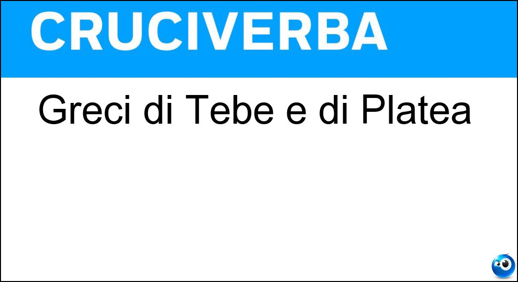 Greci di Tebe e di Platea Soluzione Greci di Tebe e di Platea - Beoti