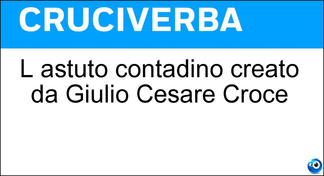 L astuto contadino creato da Giulio Cesare Croce