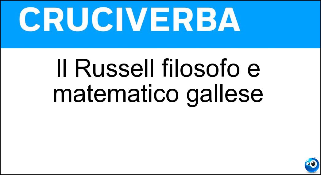 Il Russell filosofo e matematico gallese