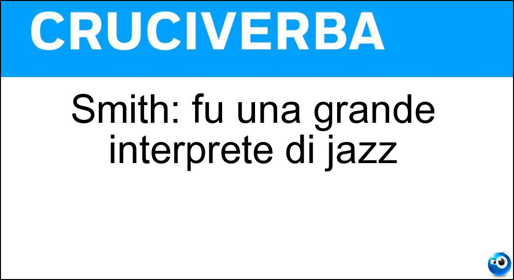 Smith: fu una grande interprete di jazz