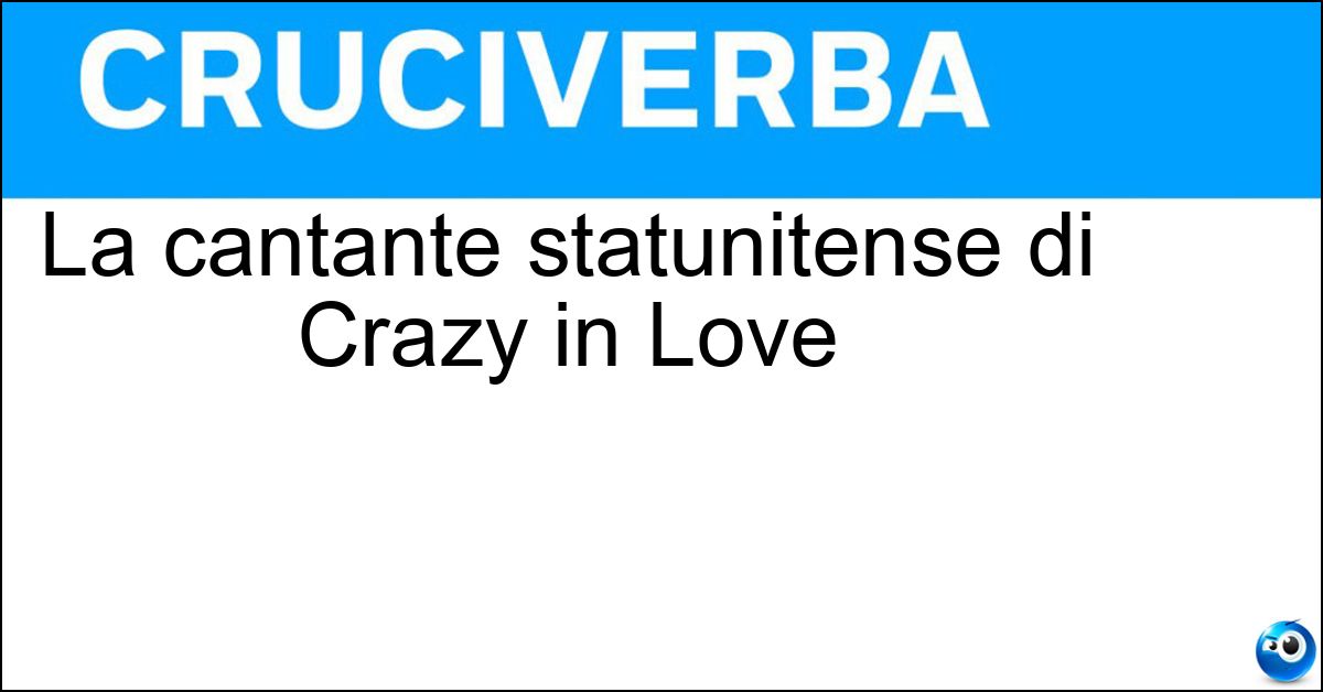 Soluzione La cantante statunitense di Crazy in Love - Beyoncè