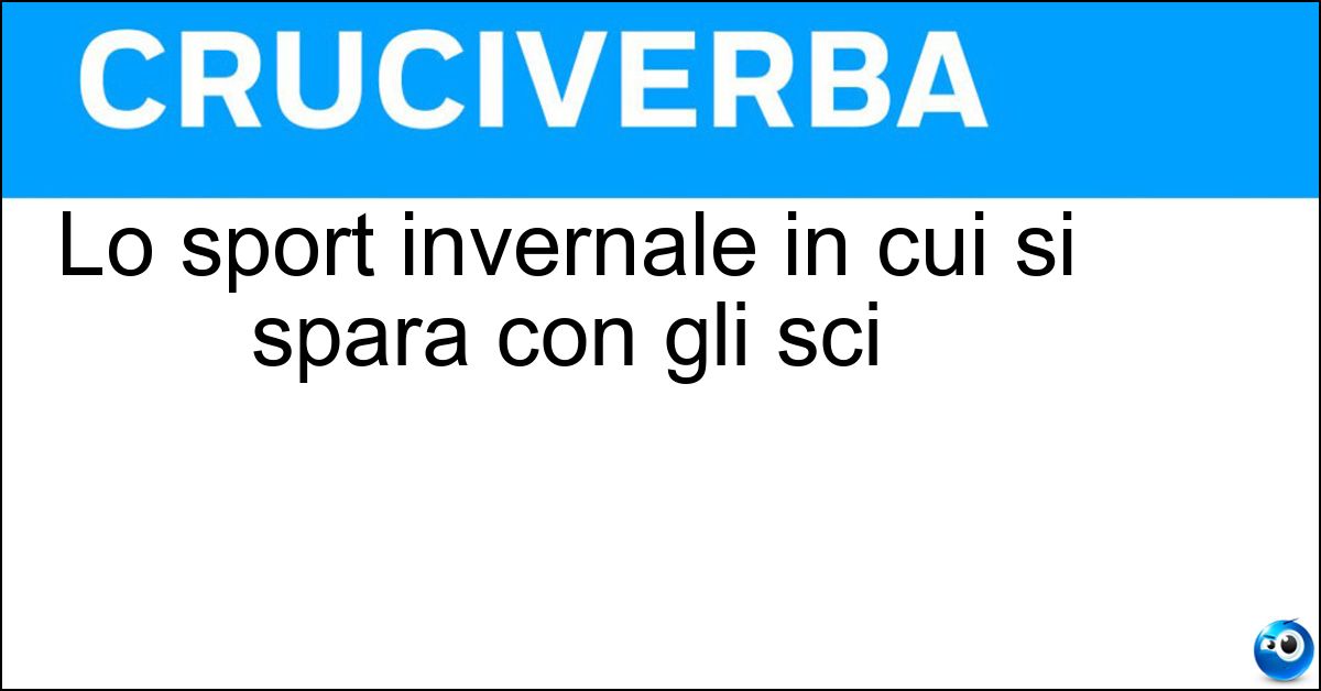 Lo sport invernale in cui si spara con gli sci Soluzione Lo sport invernale in cui si spara con gli sci - Biathlon