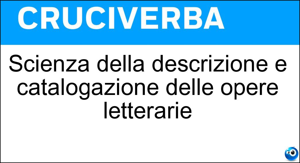 Scienza della descrizione e catalogazione delle opere letterarie Soluzione Scienza della descrizione e catalogazione delle opere letterarie - Bibliografia