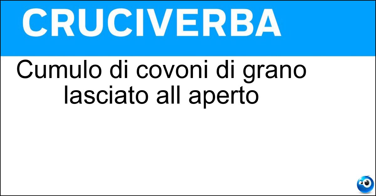 Cumulo di covoni di grano lasciato all aperto Soluzione Cumulo di covoni di grano lasciato all aperto - Bica
