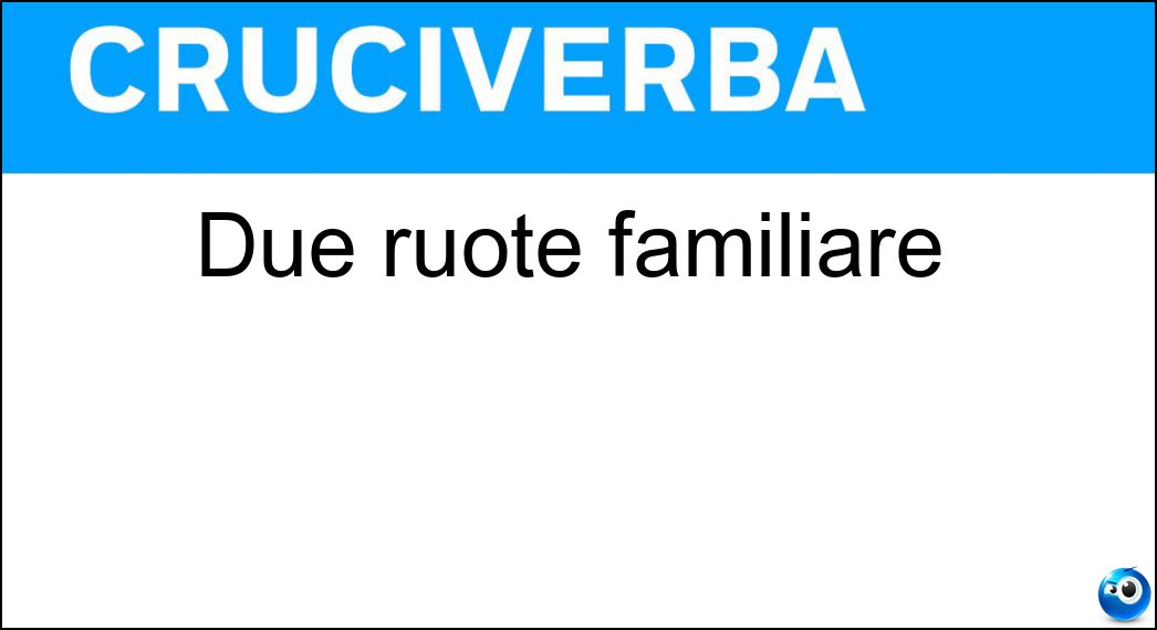 Due ruote familiare Soluzione Cruciverba: Due ruote familiare - Risposta Bici