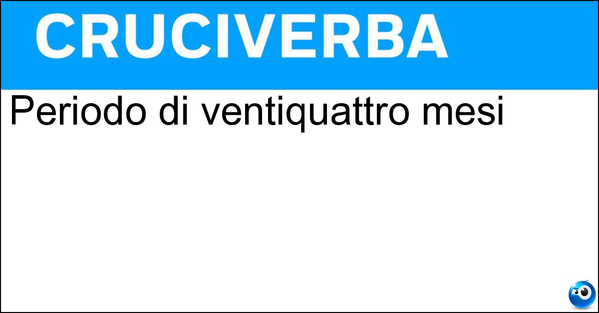 Periodo di ventiquattro mesi Soluzione Periodo di ventiquattro mesi - Biennio