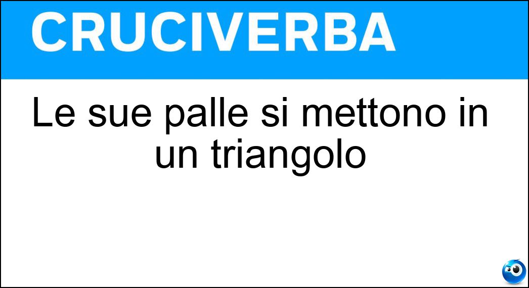 Le sue palle si mettono in un triangolo Soluzione Le sue palle si mettono in un triangolo - Biliardo