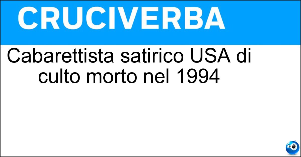 Cabarettista satirico USA di culto morto nel 1994 Soluzione Cabarettista satirico USA di culto morto nel 1994 - Billhicks