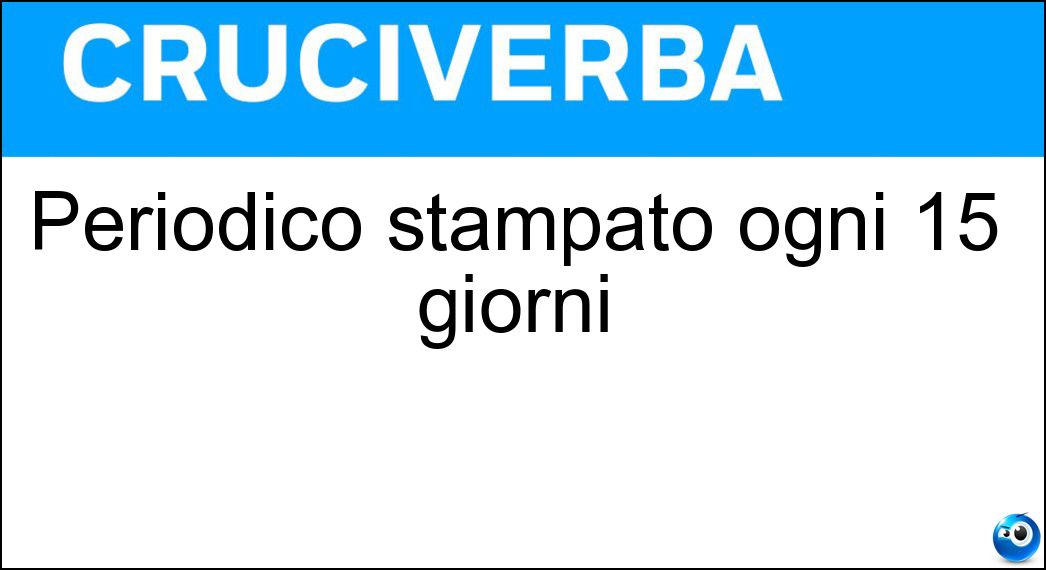 Periodico stampato ogni 15 giorni