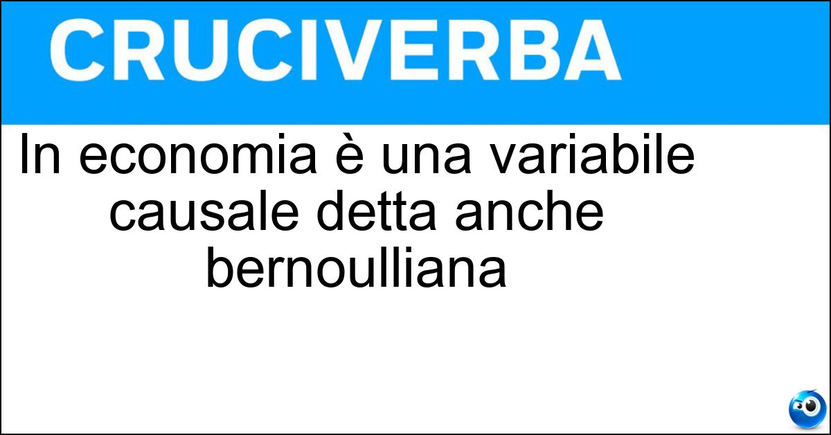 In economia è una variabile causale detta anche bernoulliana Soluzione In economia è una variabile causale detta anche bernoulliana - Binomiale