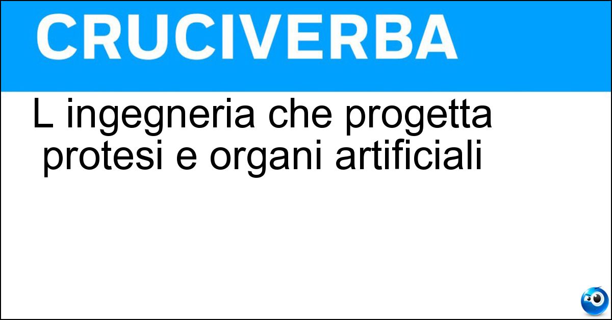 Soluzione L ingegneria che progetta protesi e organi artificiali - Biomedica