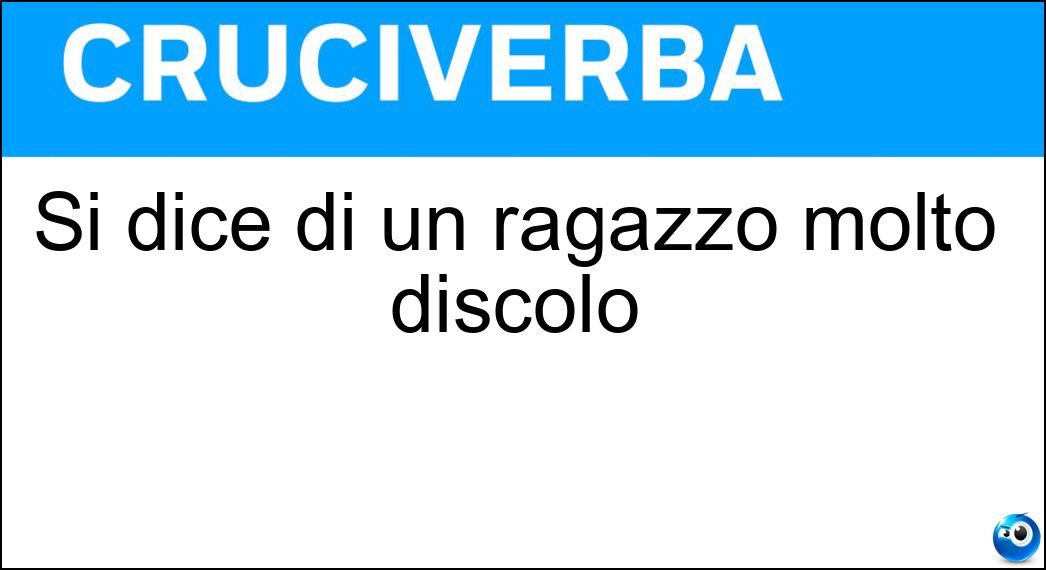 Si dice di un ragazzo molto discolo