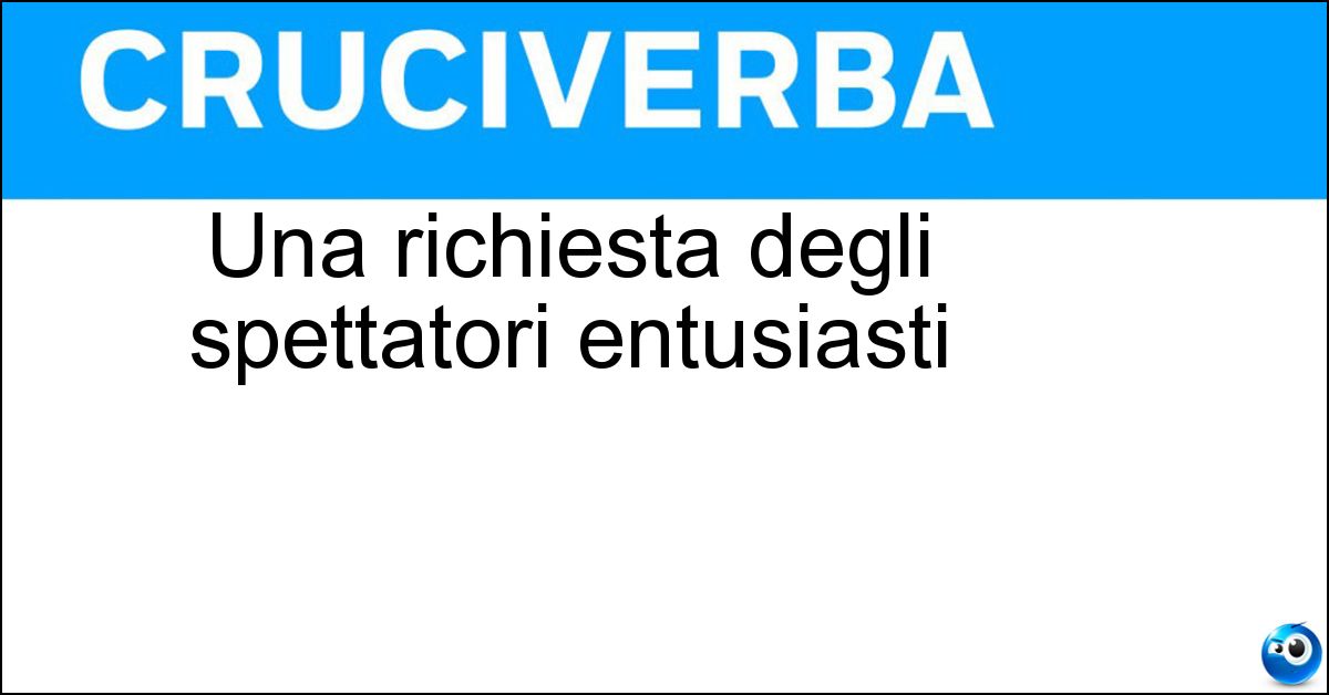 Soluzione Una richiesta degli spettatori entusiasti - Bis