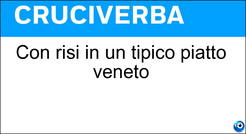 Con risi in un tipico piatto veneto Soluzione Con risi in un tipico piatto veneto - Bisi
