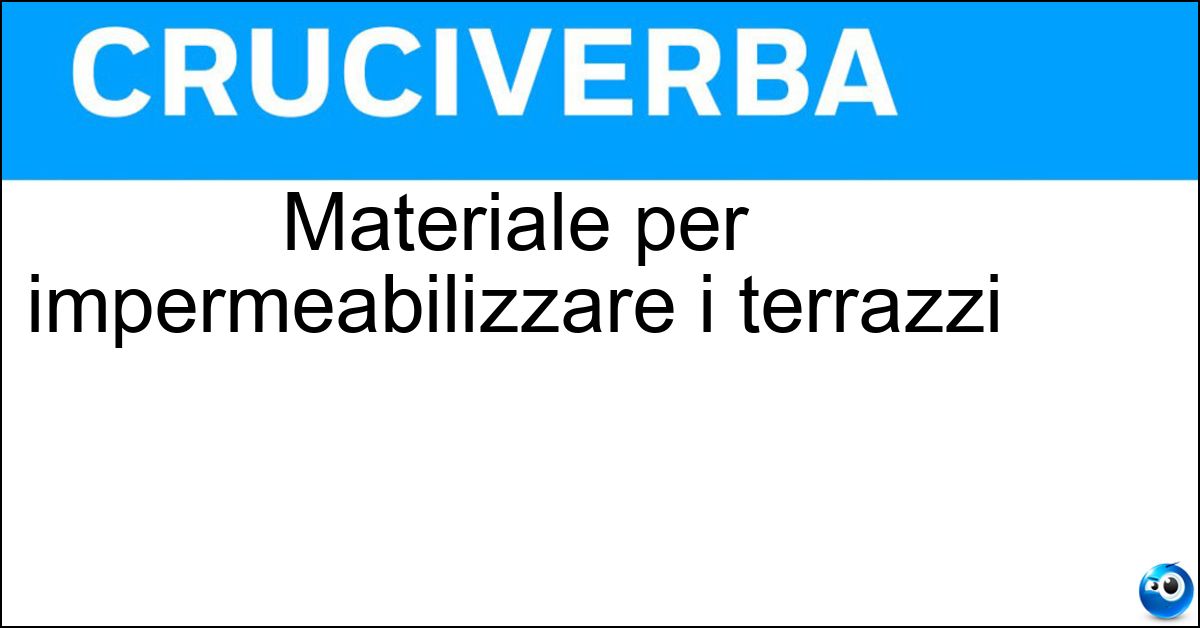 Soluzione Materiale per impermeabilizzare i terrazzi - Bitume