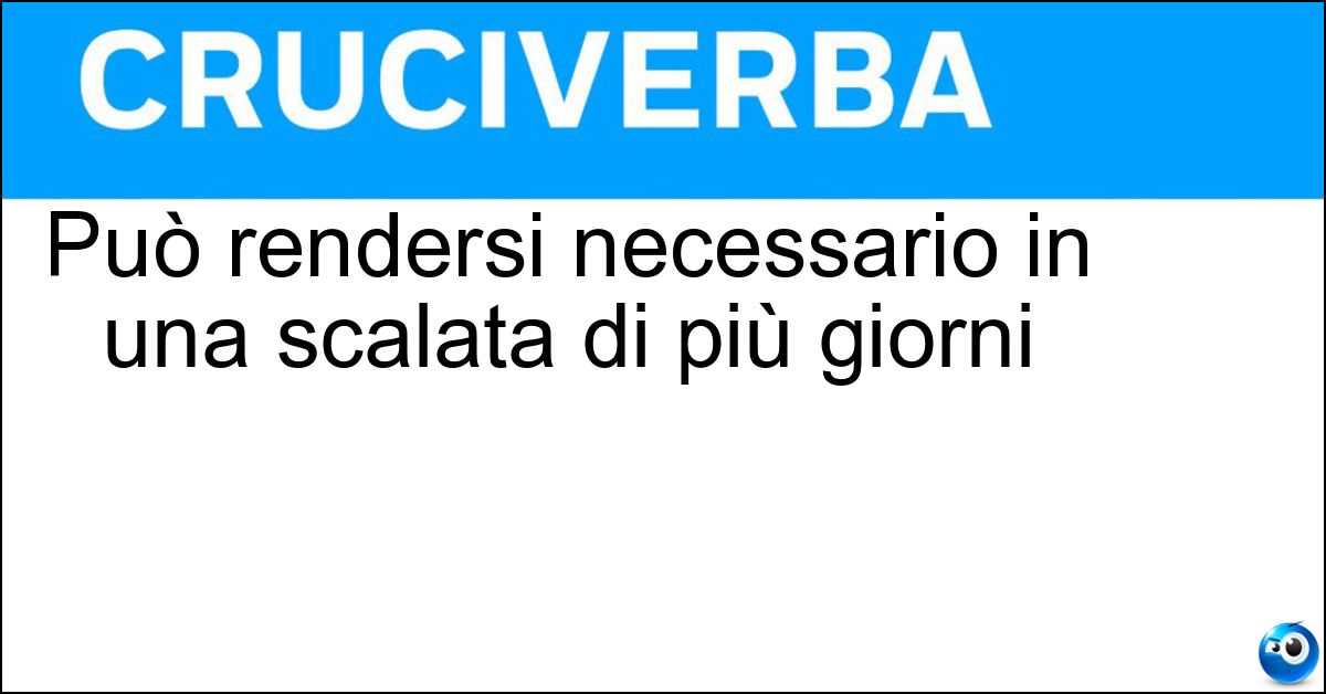 Può rendersi necessario in una scalata di più giorni Soluzione Può rendersi necessario in una scalata di più giorni - Bivacco In Parete