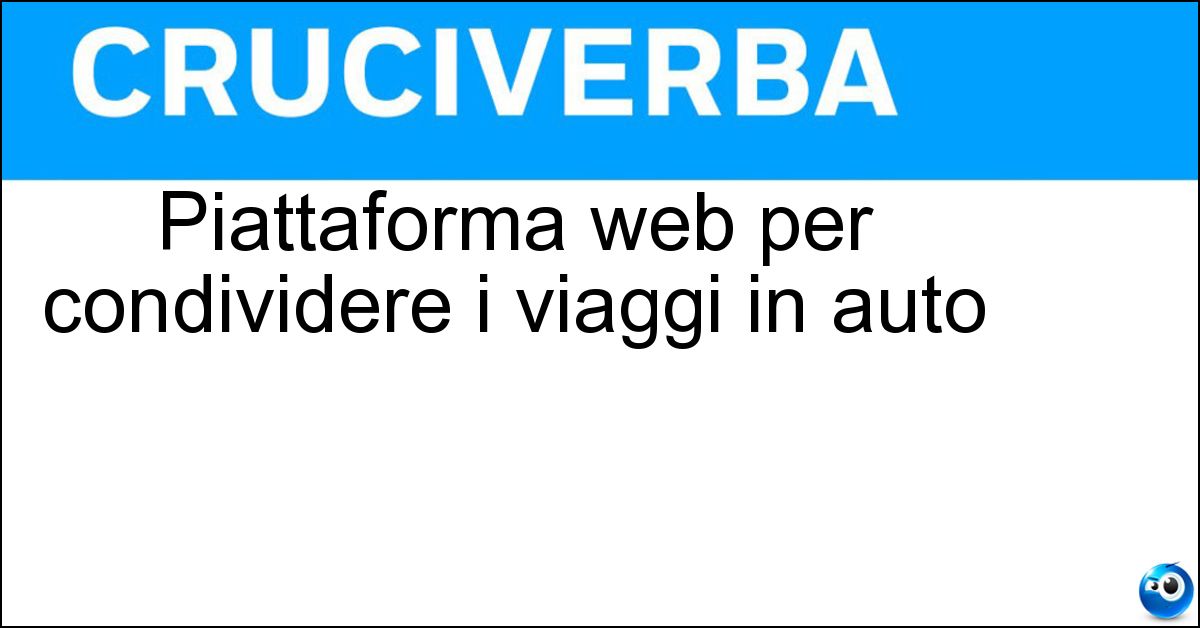 Piattaforma web per condividere i viaggi in auto Soluzione Piattaforma web per condividere i viaggi in auto - Blablacar