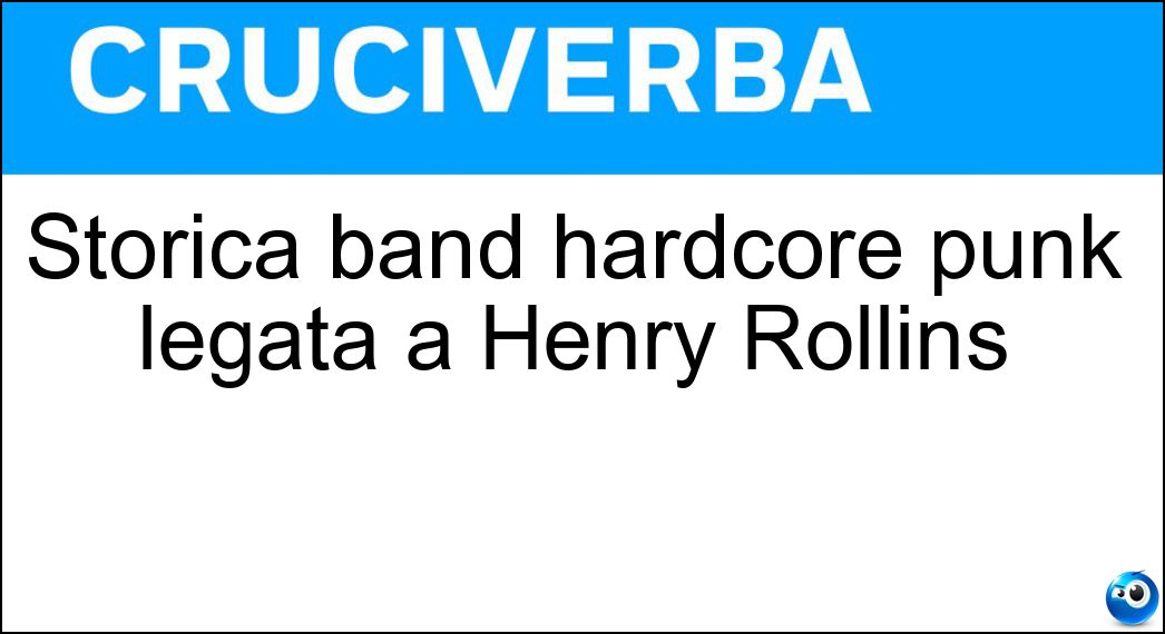 Storica band hardcore punk legata a Henry Rollins Soluzione Storica band hardcore punk legata a Henry Rollins - Black Flag