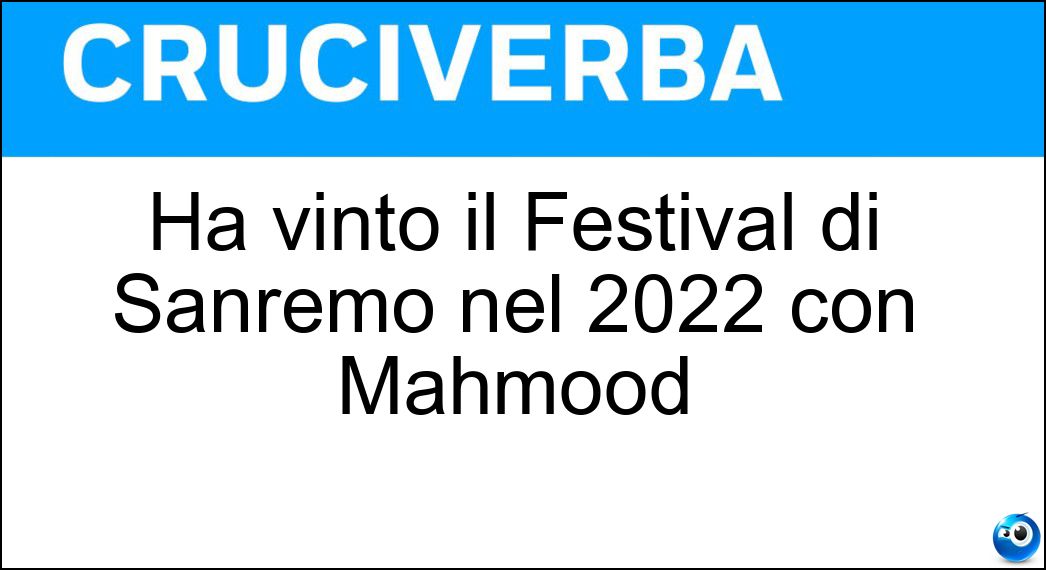 Ha vinto il Festival di Sanremo nel 2022 con Mahmood Soluzione Ha vinto il Festival di Sanremo nel 2022 con Mahmood - Blanco