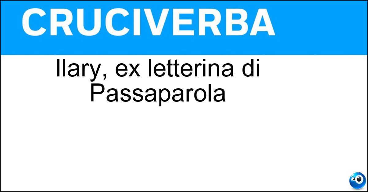 Ilary, ex letterina di Passaparola Soluzione Ilary, ex letterina di Passaparola - Blasi