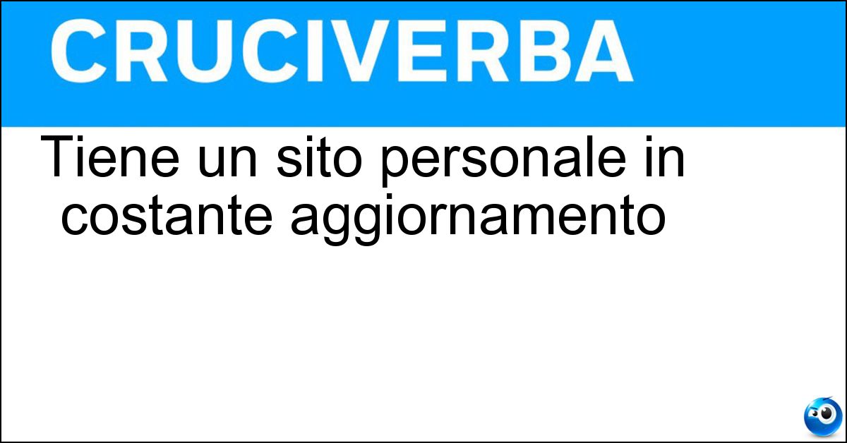 Tiene un sito personale in costante aggiornamento Soluzione Tiene un sito personale in costante aggiornamento - Blogger
