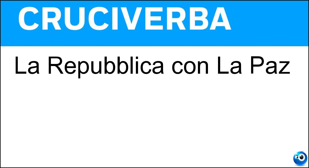 La Repubblica con La Paz Soluzione Cruciverba: La Repubblica con La Paz - Risposta Bolivia