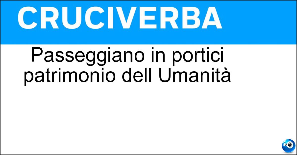 Soluzione Passeggiano in portici patrimonio dell Umanità - Bolognesi