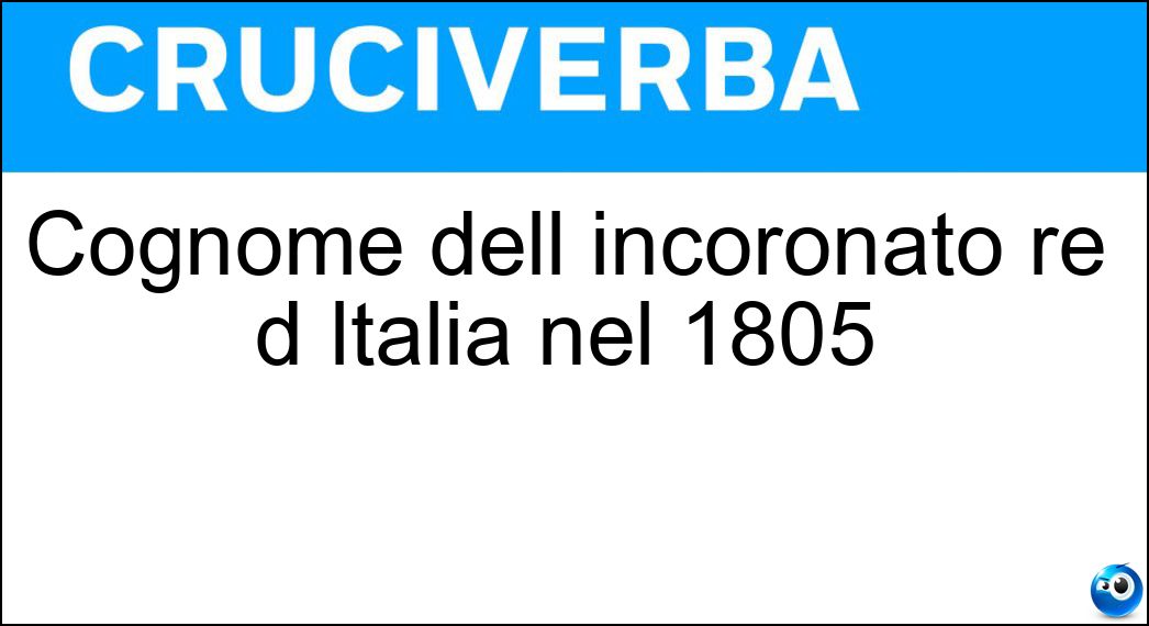 Cognome dell incoronato re d Italia nel 1805