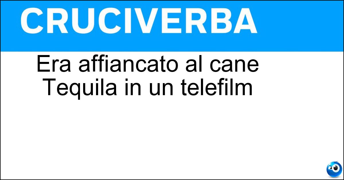 Era affiancato al cane Tequila in un telefilm Soluzione Era affiancato al cane Tequila in un telefilm - Bonetti