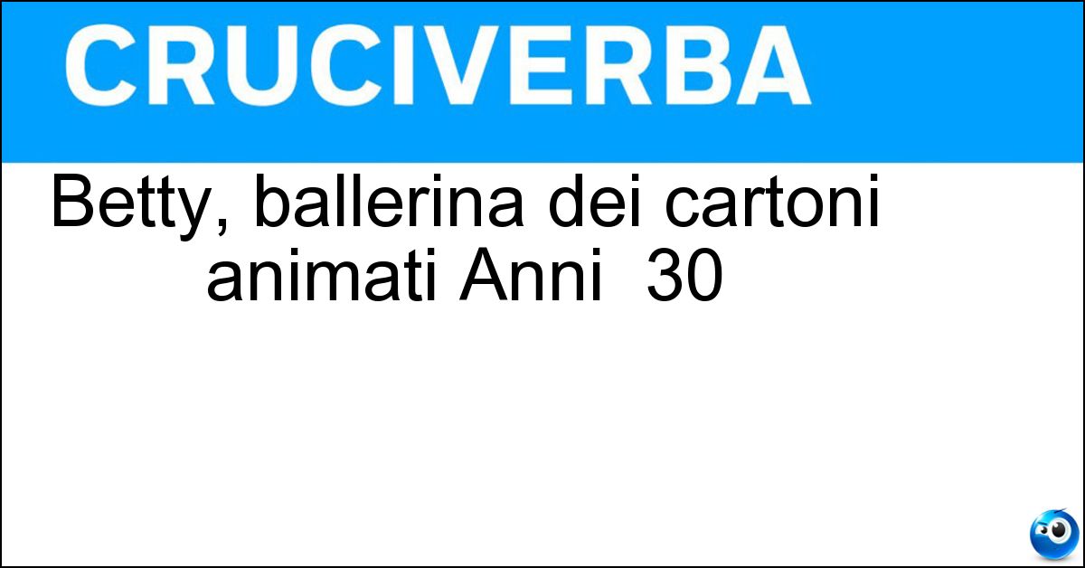 Soluzione Betty, ballerina dei cartoni animati Anni  30 - Boop