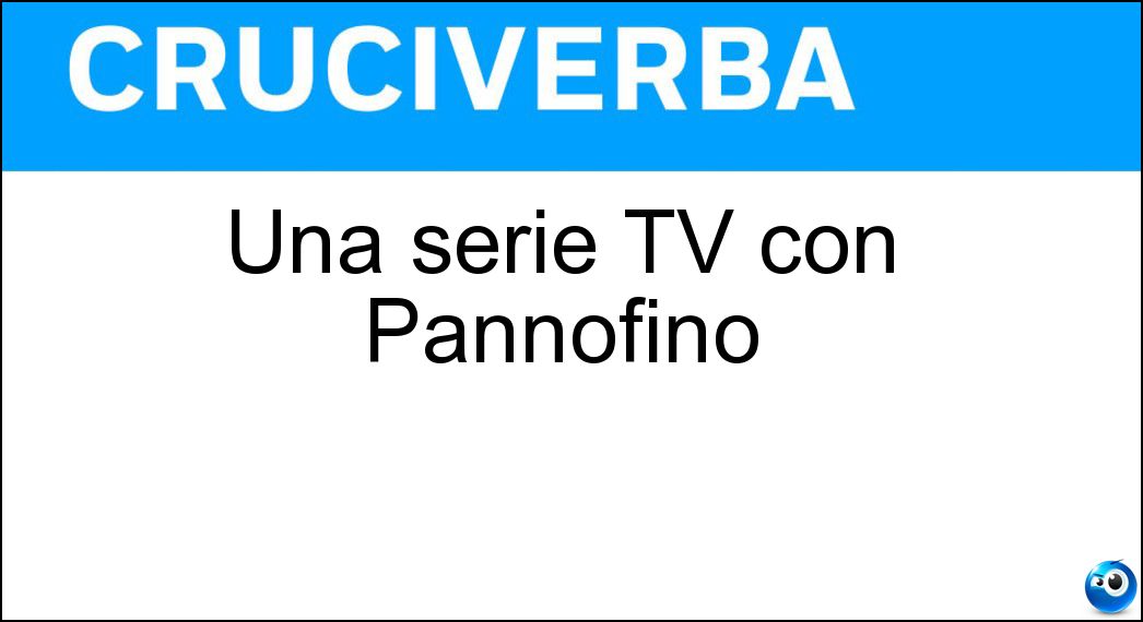 Una serie TV con Pannofino Soluzione Cruciverba: Una serie TV con Pannofino - Risposta Boris