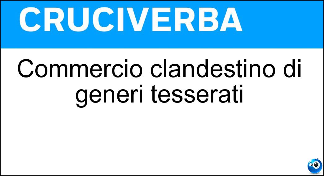 Commercio clandestino di generi tesserati