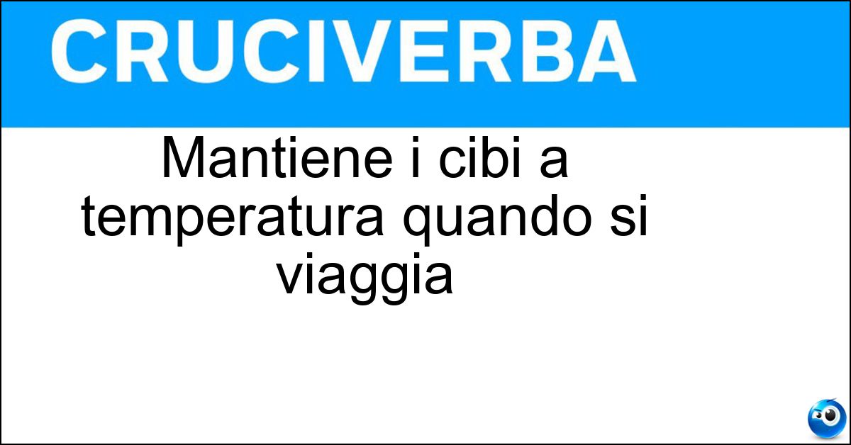 Mantiene i cibi a temperatura quando si viaggia Soluzione Mantiene i cibi a temperatura quando si viaggia - Borsa Termica