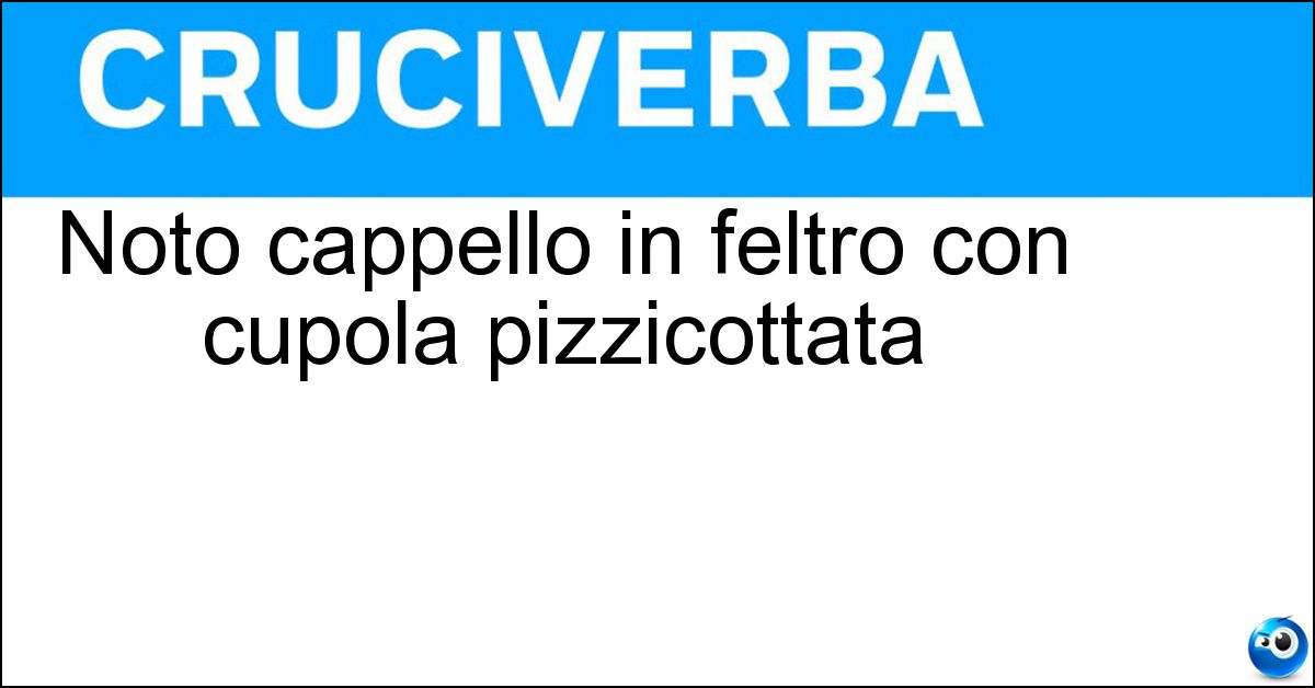 Noto cappello in feltro con cupola pizzicottata Soluzione Noto cappello in feltro con cupola pizzicottata - Borsalino