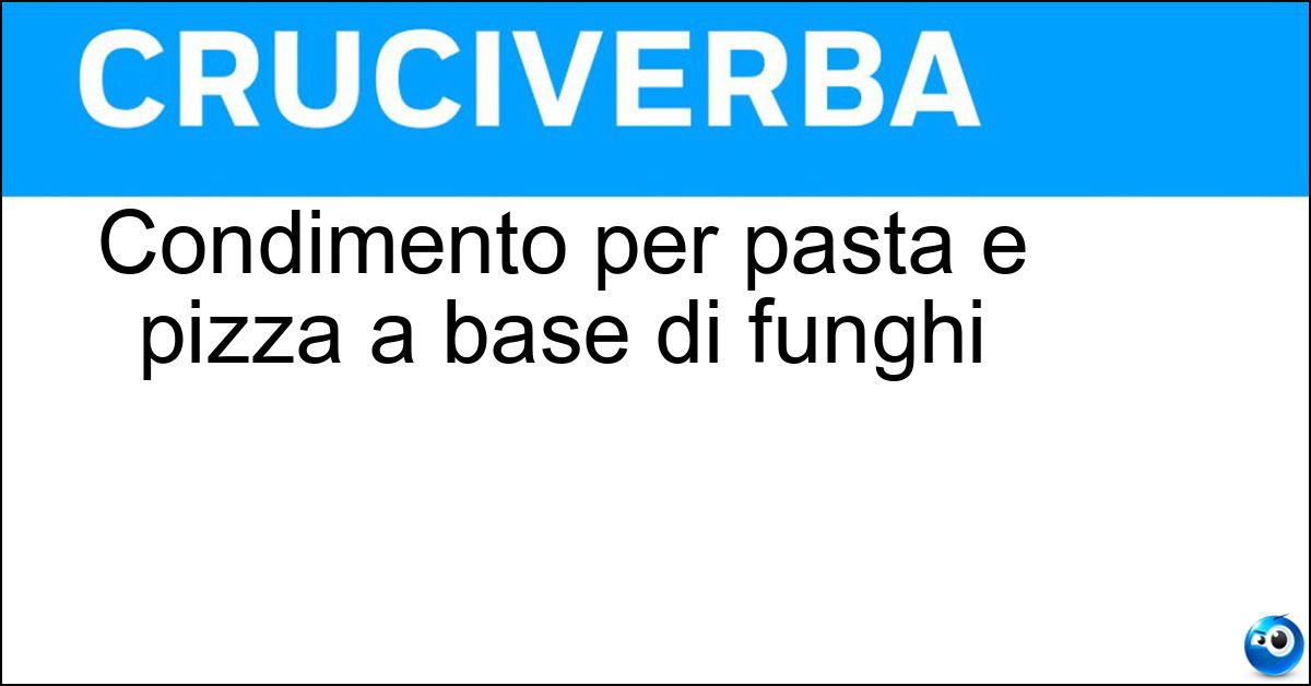 Condimento per pasta e pizza a base di funghi Soluzione Condimento per pasta e pizza a base di funghi - Boscaiola