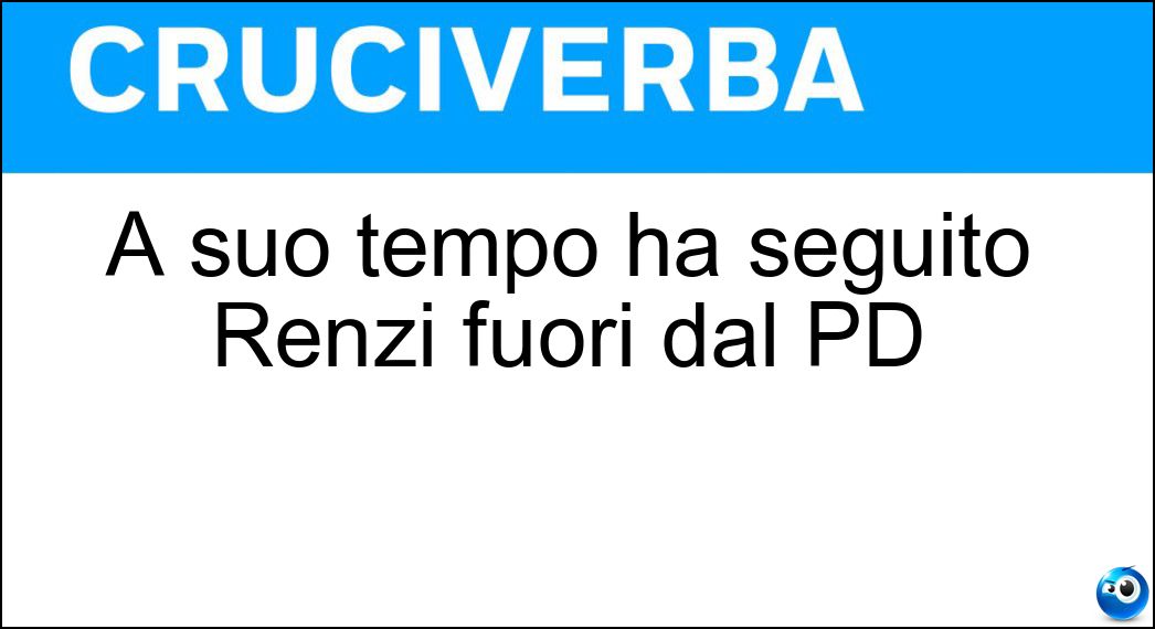 A suo tempo ha seguito Renzi fuori dal PD Soluzione Cruciverba: A suo tempo ha seguito Renzi fuori dal PD - Risposta Boschi
