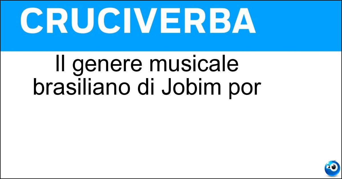 Soluzione Il genere musicale brasiliano di Jobim por - Bossa Nova