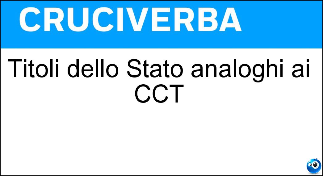 Titoli dello Stato analoghi ai CCT Soluzione Titoli dello Stato analoghi ai CCT - Bot